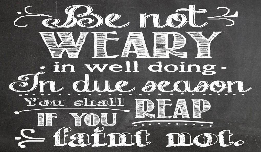 Be Not Weary